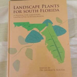 Landscape Plants for South Florida Dr. George K. Rogers  Hardcover